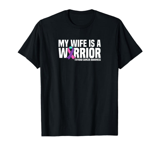My Wife is a Warrior Thyroid Cancer Awareness T-Shirt