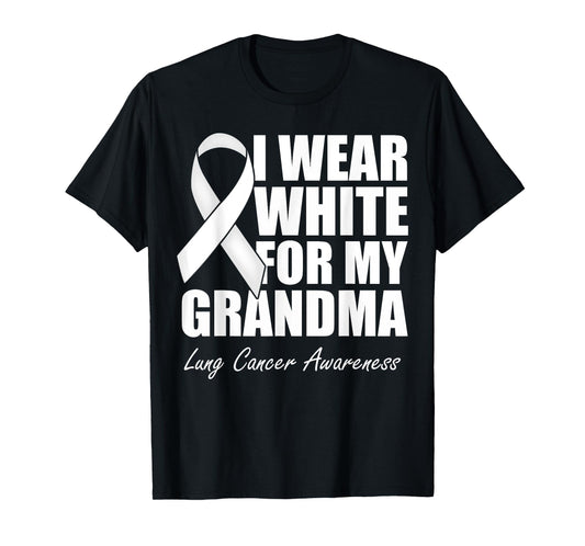 I Wear White For My Grandma Lung Cancer Awareness T-Shirt