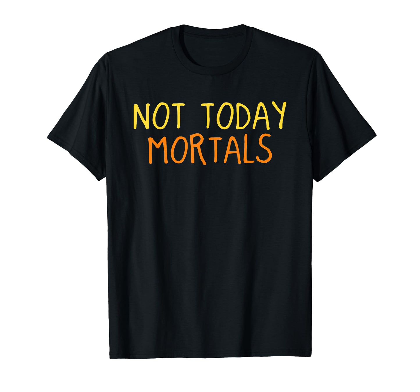 Not Today Mortals Halloween Funny Spooky Season T-Shirt