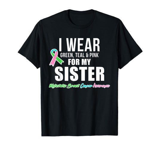 Metastatic Breast Cancer Shirt for Sister Cancer Awareness T-Shirt