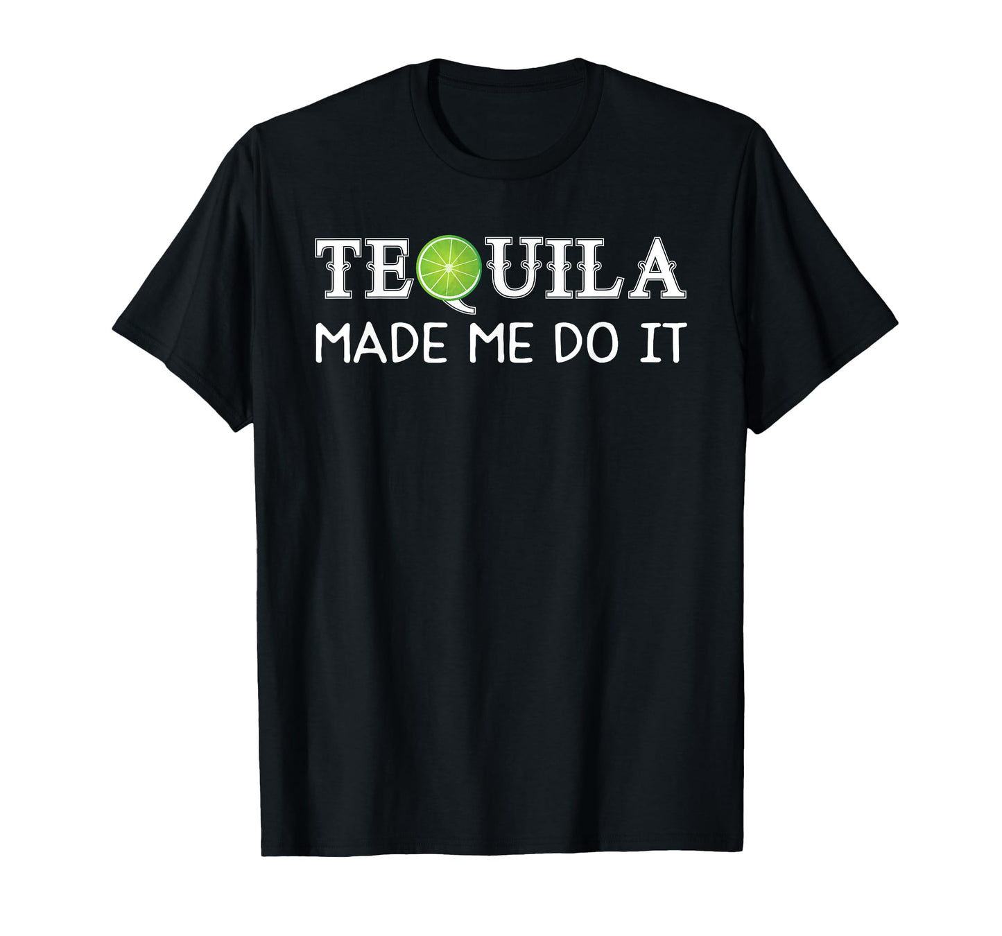 Tequila Made Me Do It T-Shirt T-Shirt