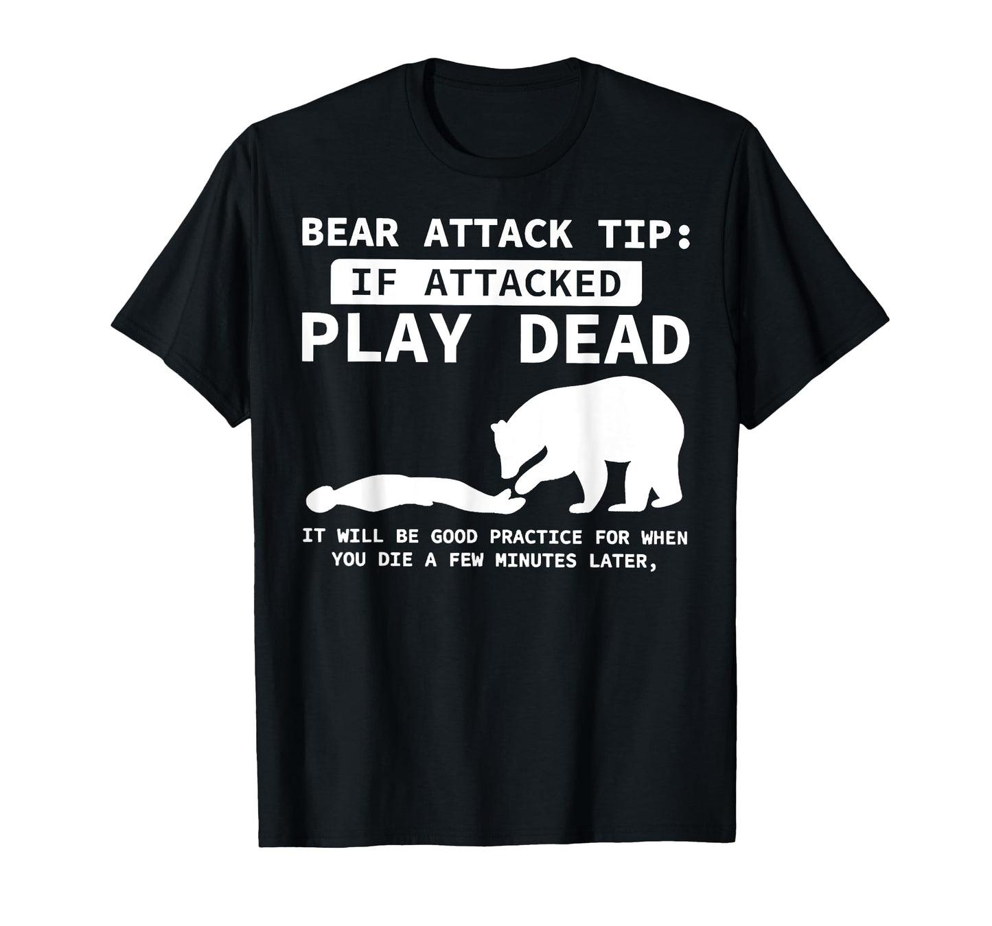 Bear Attack Tip If Attacked Play Dead Funny Camping Camper T-Shirt
