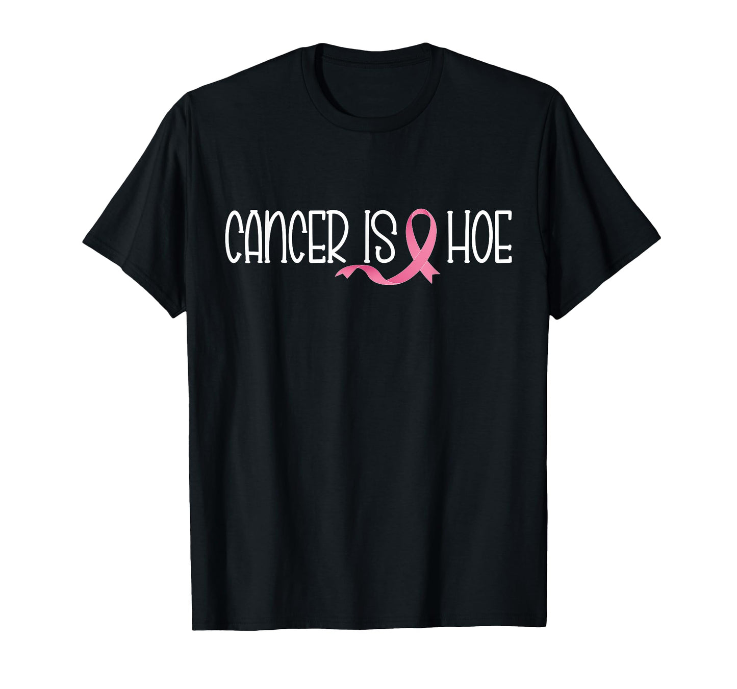 Cancer is a Hoe Breast Cancer Awareness Funny Supporters T-Shirt