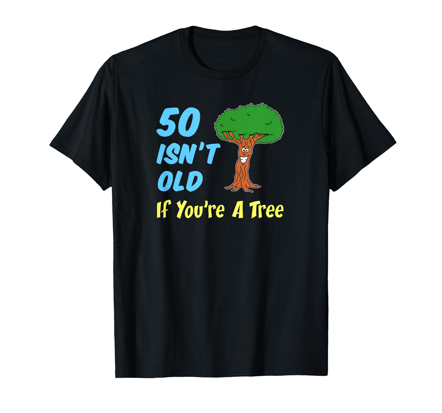 50 Isn't Old If You're A Tree Funny Cartoon 50th Birthday T-Shirt