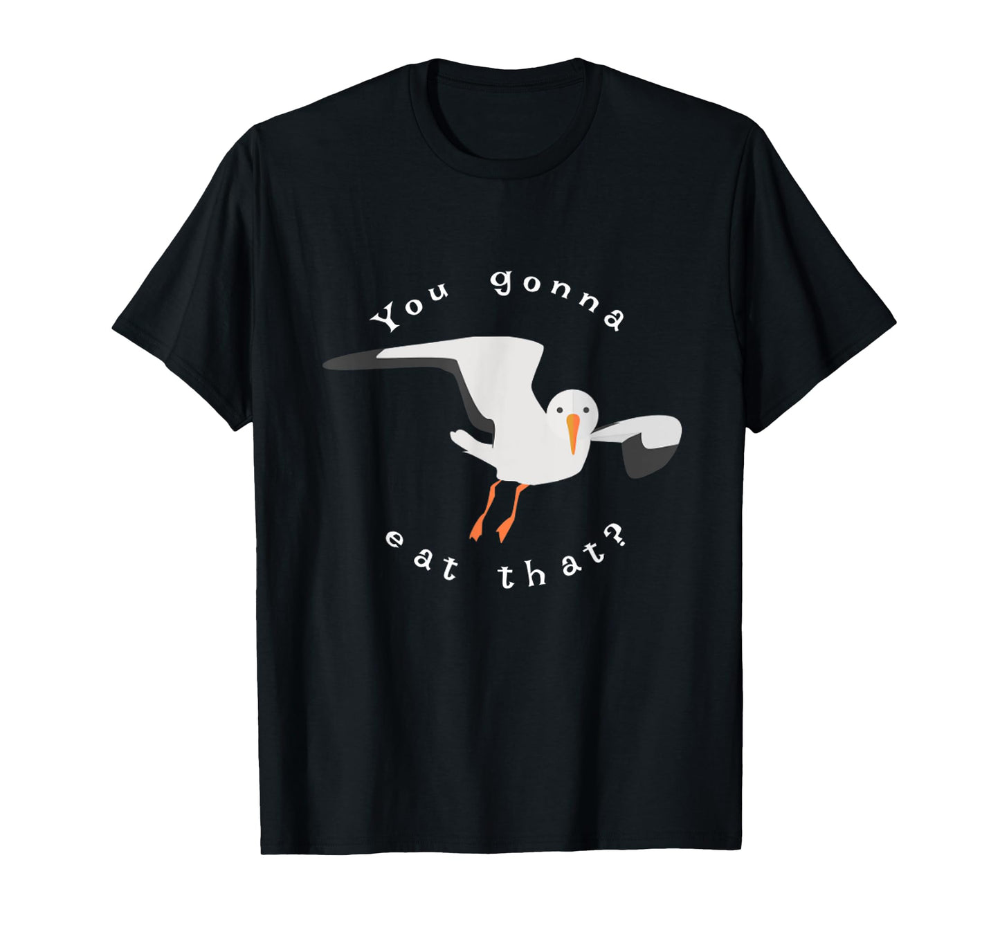 You gonna eat that seagull t-shirt T-Shirt