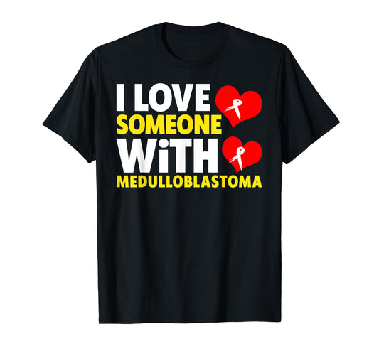 I Love Someone With Medulloblastoma Shirt - Childhood Cancer T-Shirt