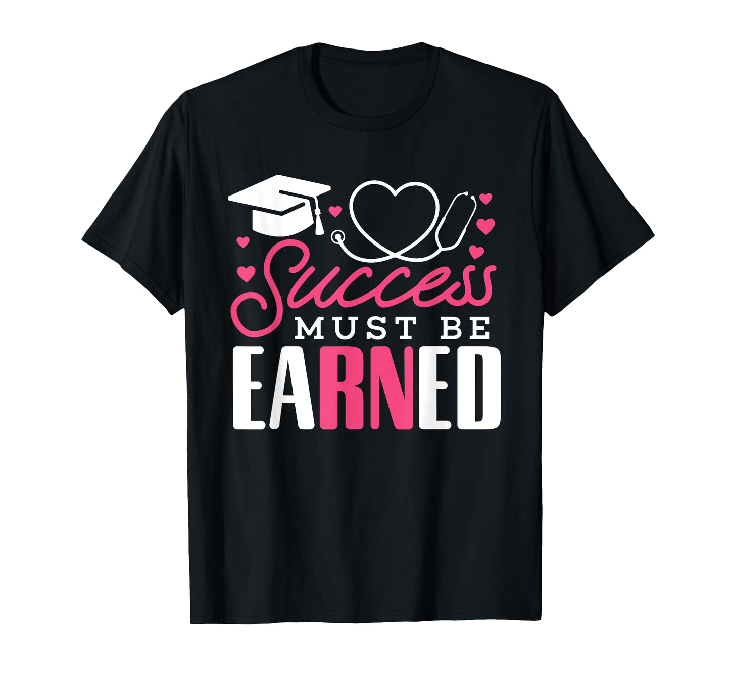 Earned It RN Registered Nurse Nursing Graduation Women Girls T-Shirt