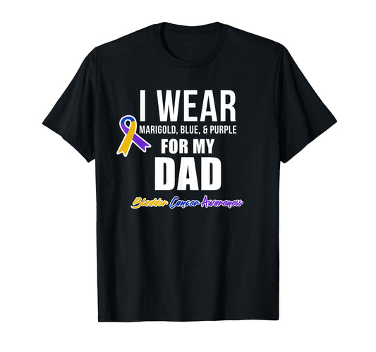 Bladder Cancer Shirts I Wear For My Dad T-Shirt