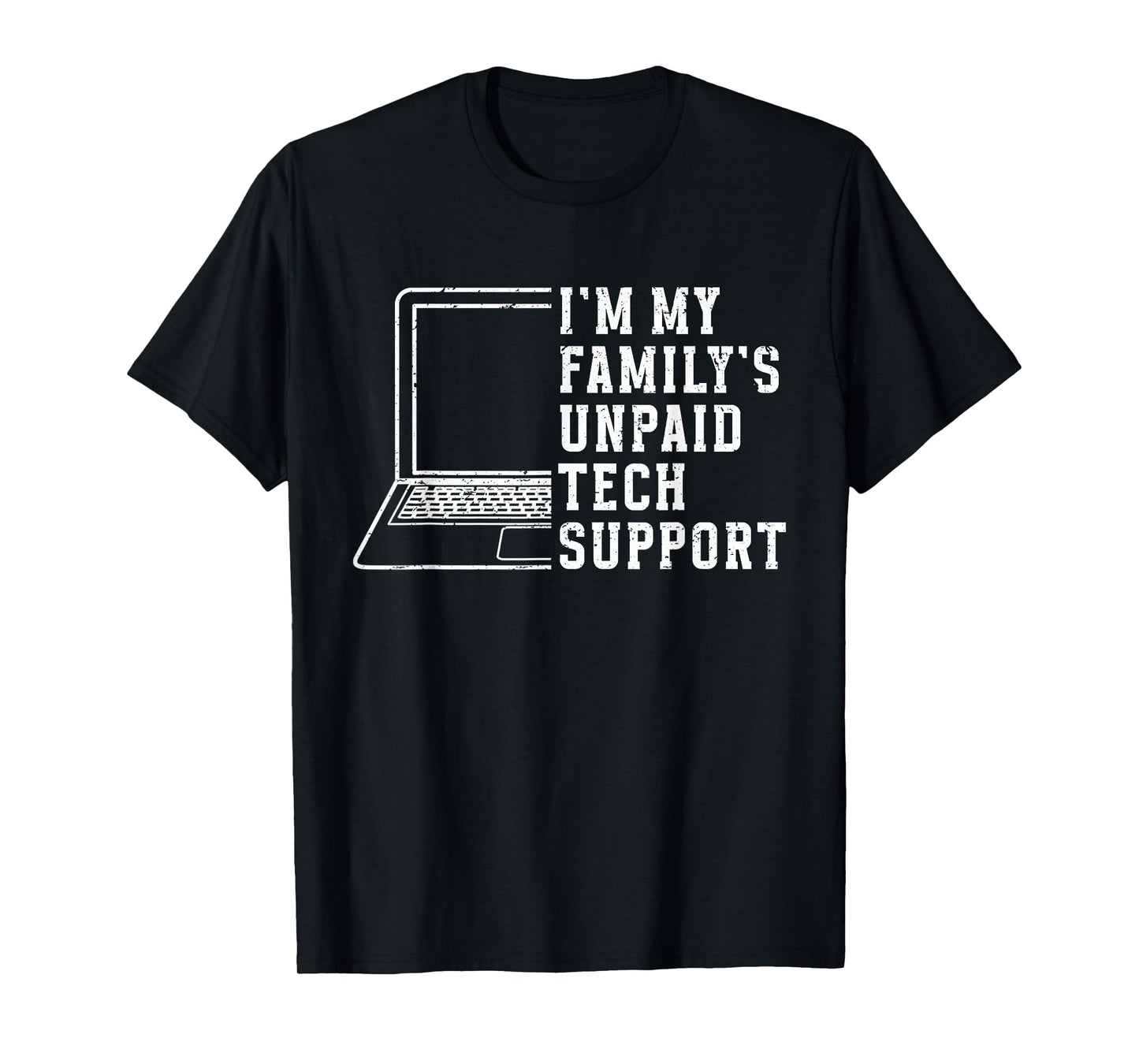 I'm My Family's Unpaid Tech Support Funny Technical Support T-Shirt
