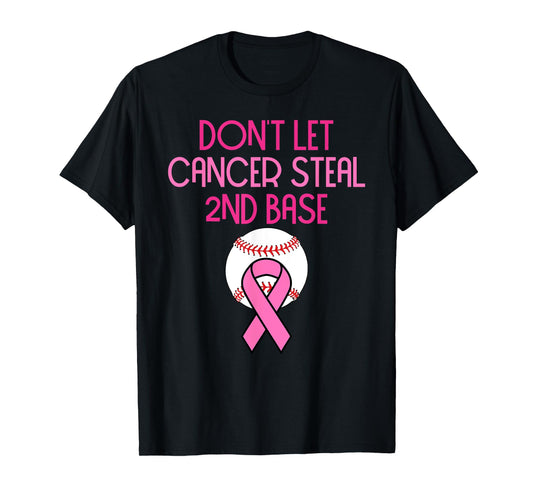 Don't Let Cancer Steal Second Base Breast Cancer T-Shirt