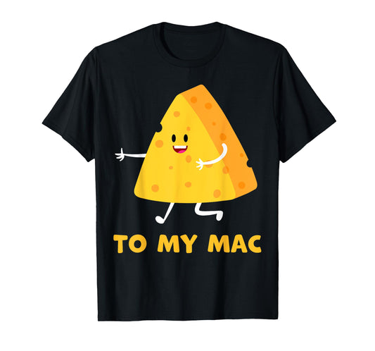 You're The Cheese to My Mac Funny Matching Couples His&Her T-Shirt