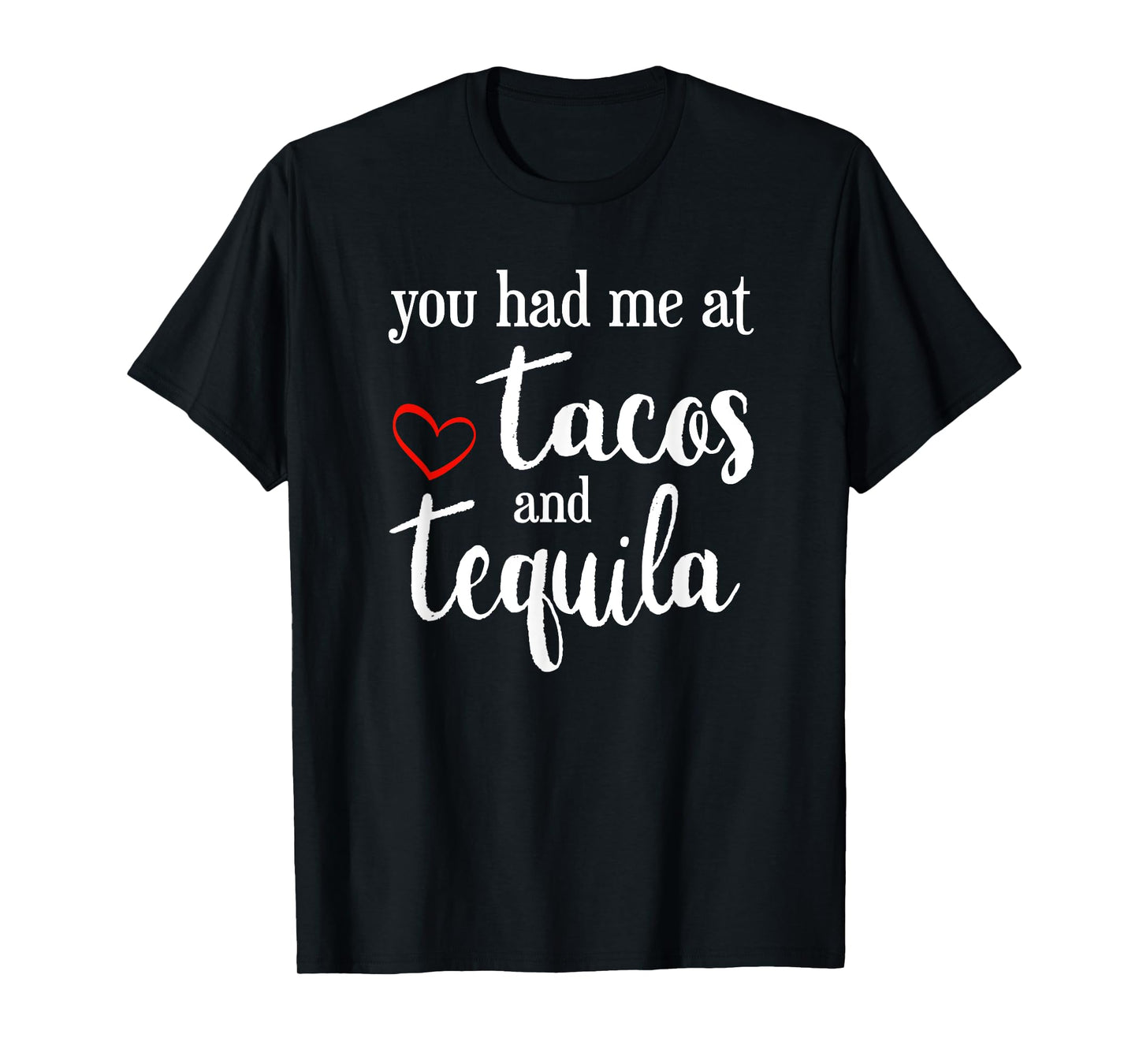 Valentines Day - You had me at Tacos and Tequila funny Shirt T-Shirt