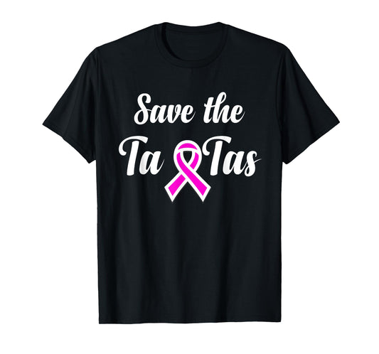 Save The Ta-Tas - Breast Cancer Awareness T-shirt T-Shirt