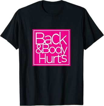 Back & Body Hurts Funny Tired Mom T-Shirt