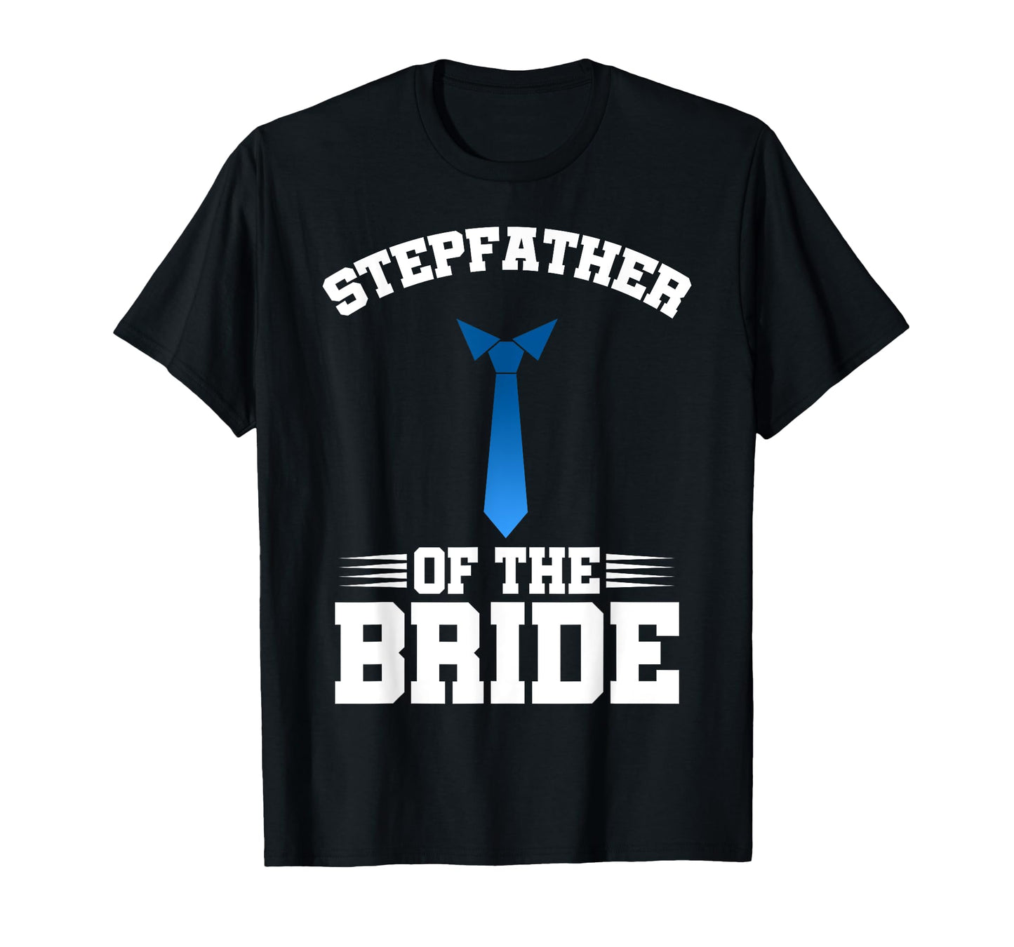 Stepfather Of The Bride Fathers Day Daddy Stepdad Dad Father T-Shirt