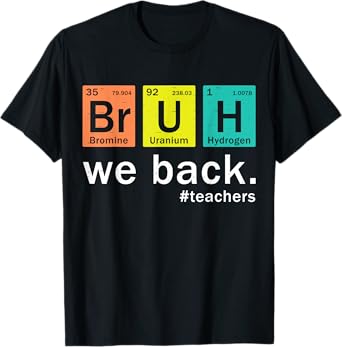 Teacher Bruh We Back To School in Periodic Table Elements T-Shirt