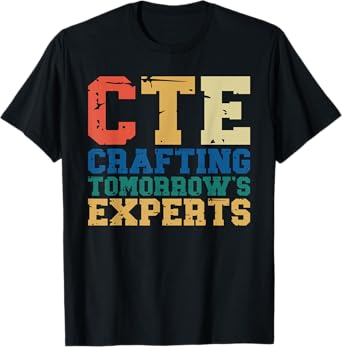 CTE Teacher Middle School High School Teach Career T-Shirt