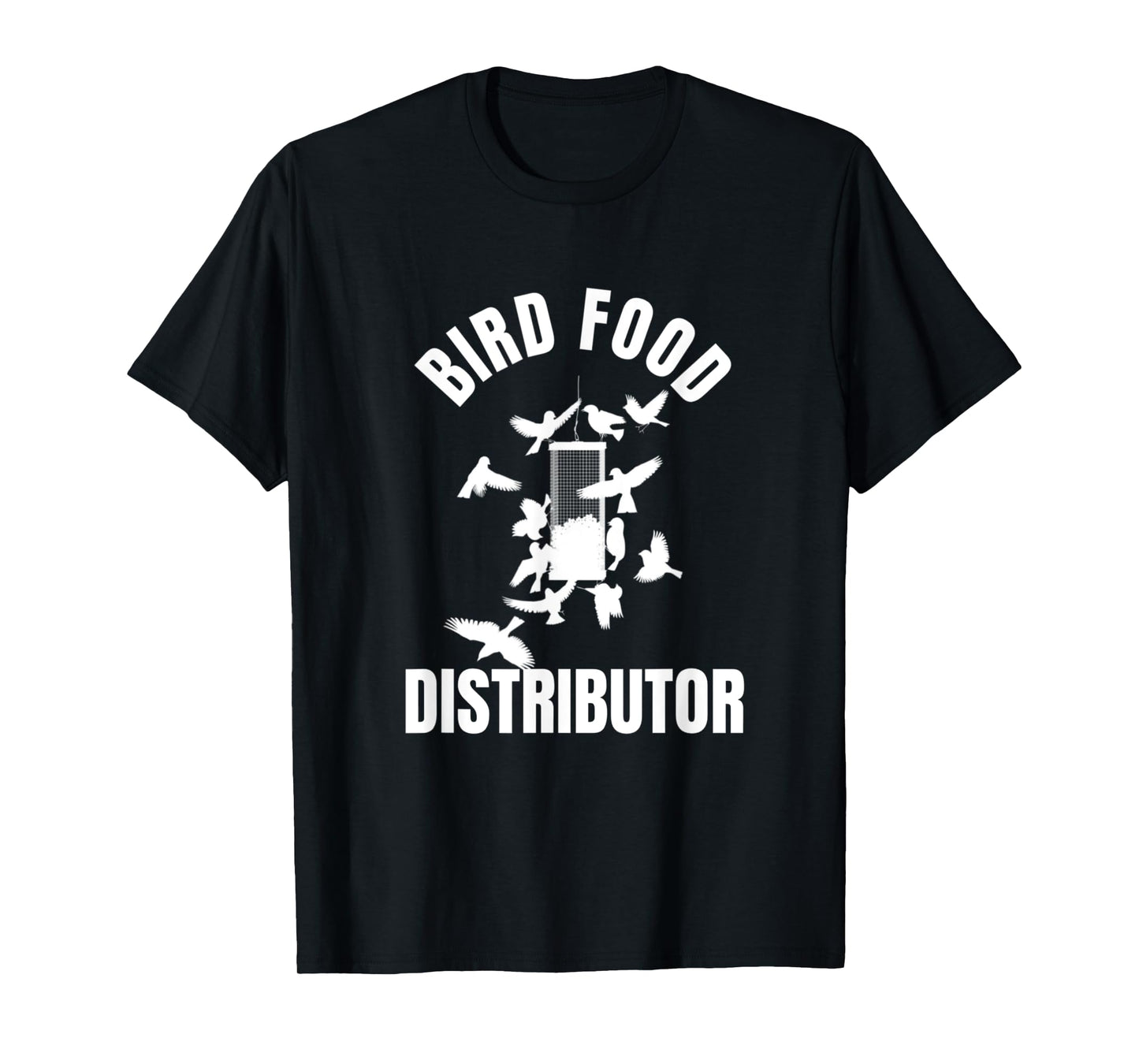 Bird Food Distributor Wild Bird Feeder Bird Seed Provider T-Shirt