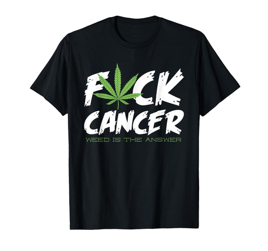 Fuck Cancer Shirt | Weed Cannabis Marijuana T-Shirt