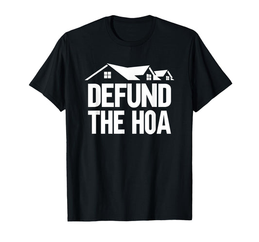 Defund The HOA T-Shirt