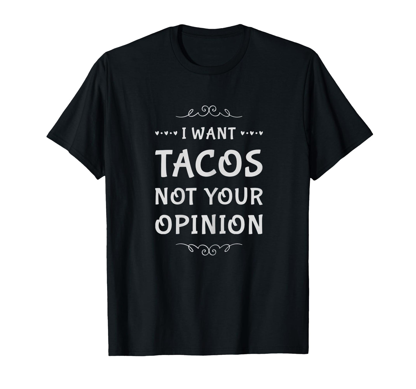 Cute Tween Sarcastic Quote I Want Tacos Not Your Opinion T-Shirt
