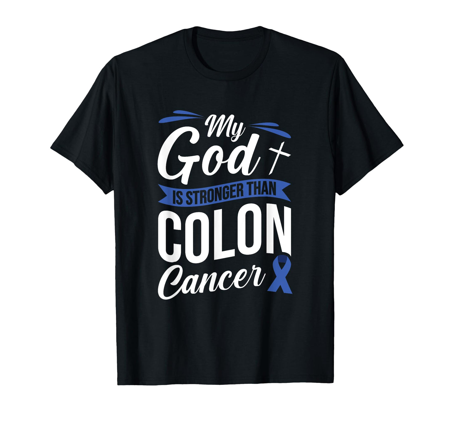 My God Is Stronger Than Colon Cancer T-Shirt