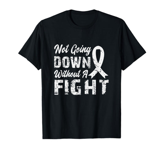 Not Going Down Without A Fight Lung Cancer Awareness T-Shirt