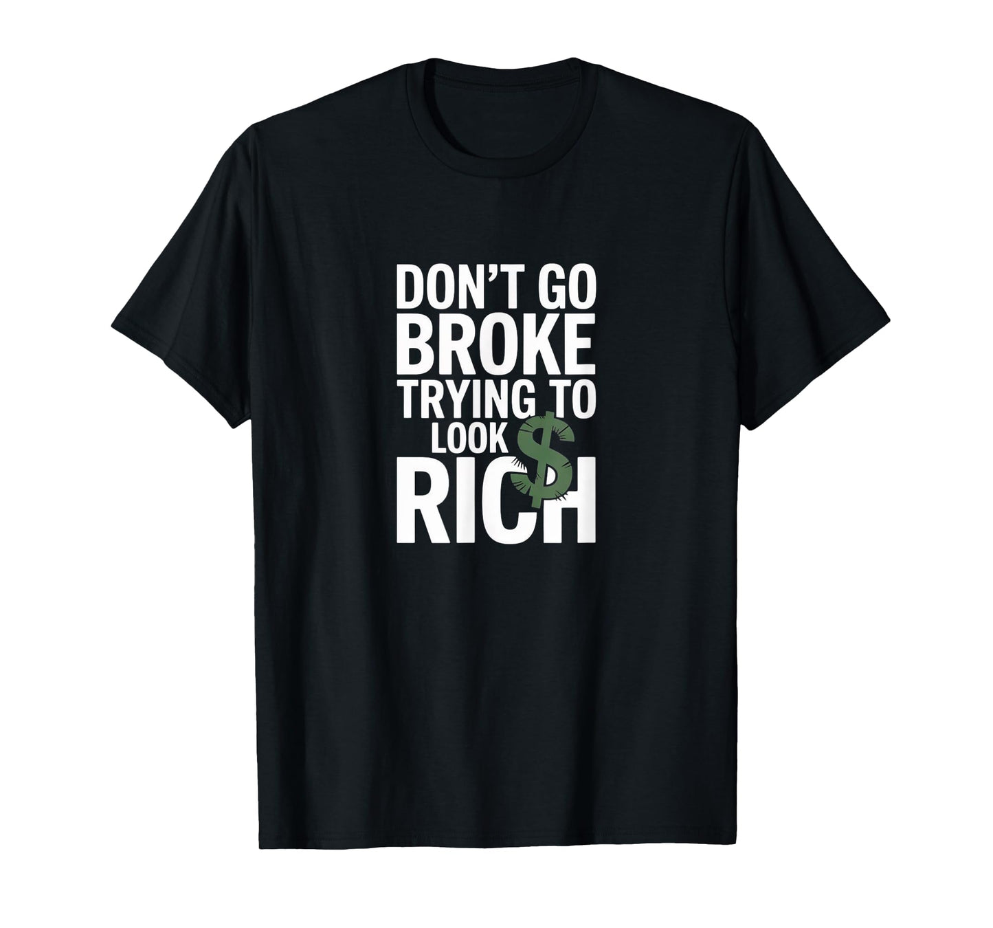 Don’t Go Broke Trying to Look Rich – Hustle Smart Tee T-Shirt