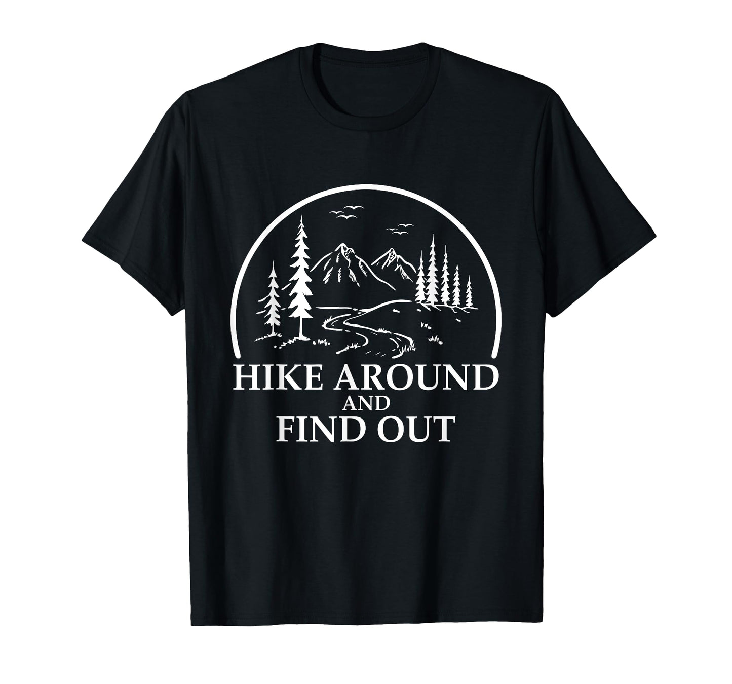 Hike Around and Find Out Mountain Trail Art T-Shirt
