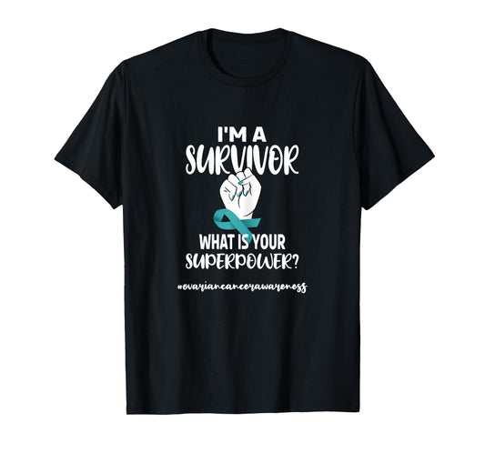 I'm A Survivor | Cancer Survivor Teal Ovarian Cancer Warrior T-Shirt
