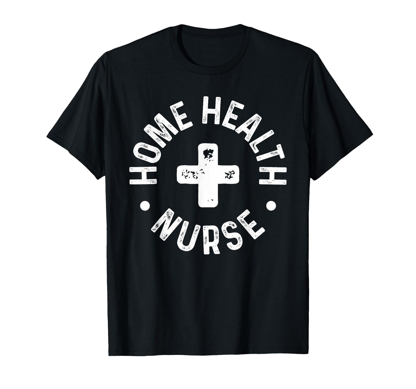 Home Health Nurse Home Care Nursing Registered Nurse RN T-Shirt
