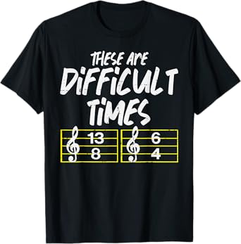 These Are Times Funny Difficult Music Teacher Band Men Women T-Shirt
