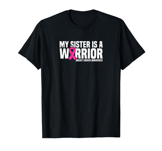 My Sister is a Warrior Pink Ribbon Breast Cancer Awareness T-Shirt