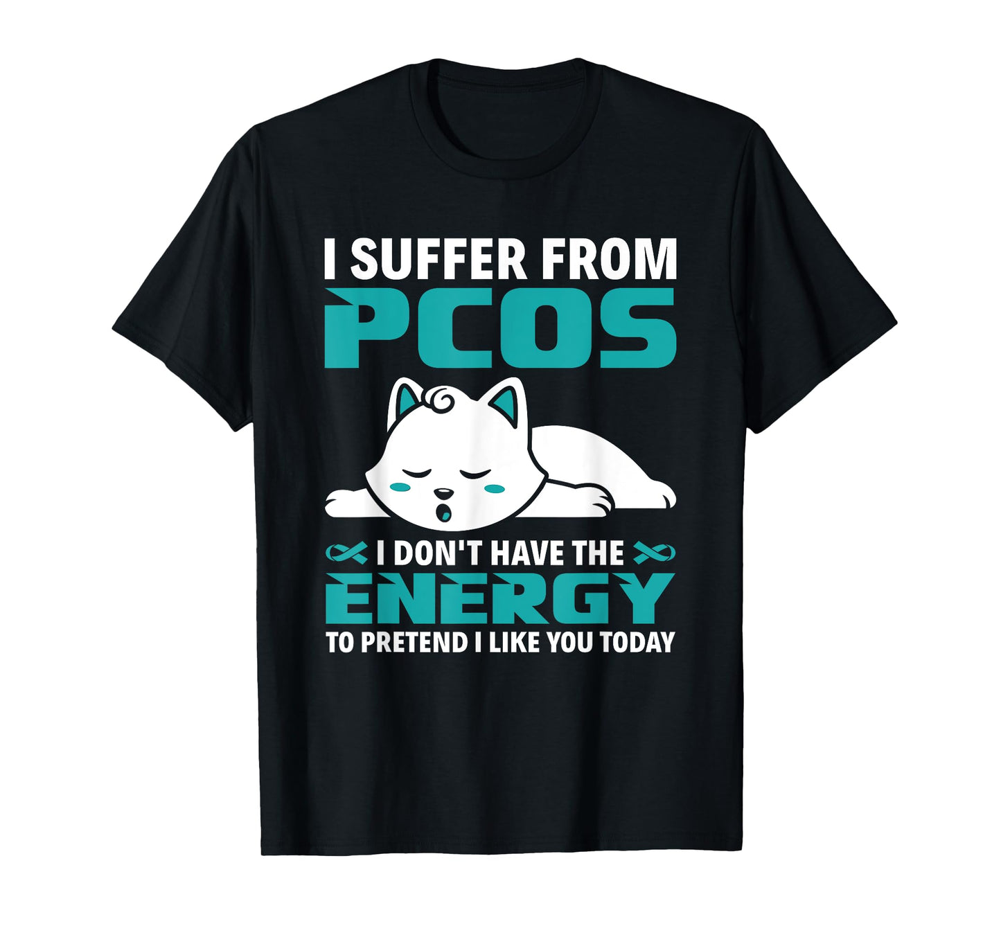 I Suffer From PCOS Teal Ribbon PCOS Awareness T-Shirt