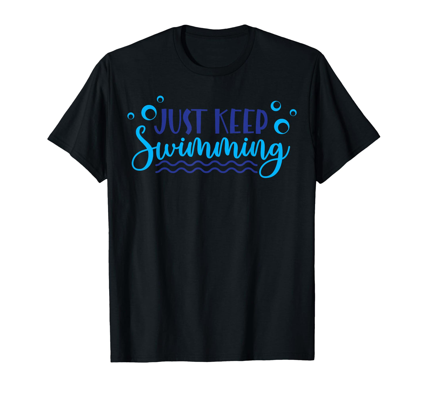 Just Keep Swimming I Love Swim T-Shirt