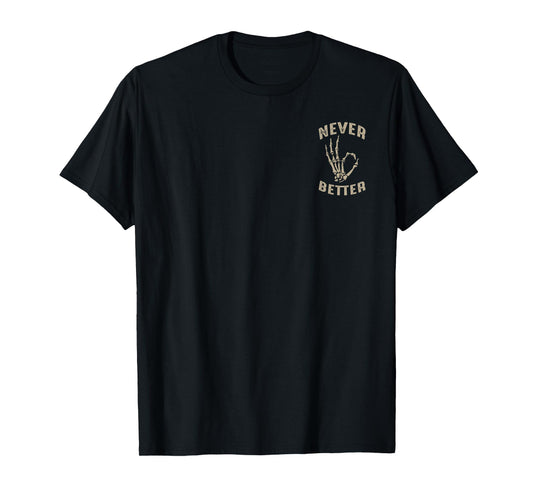 (2 Sided) Never Better Skeleton T-Shirt