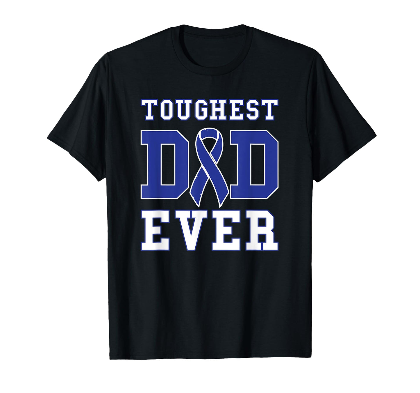 Toughest Dad Ever - Colorectal Cancer Fathers Day Gift T-Shirt
