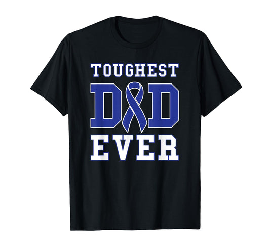 Toughest Dad Ever - Colorectal Cancer Fathers Day Gift T-Shirt