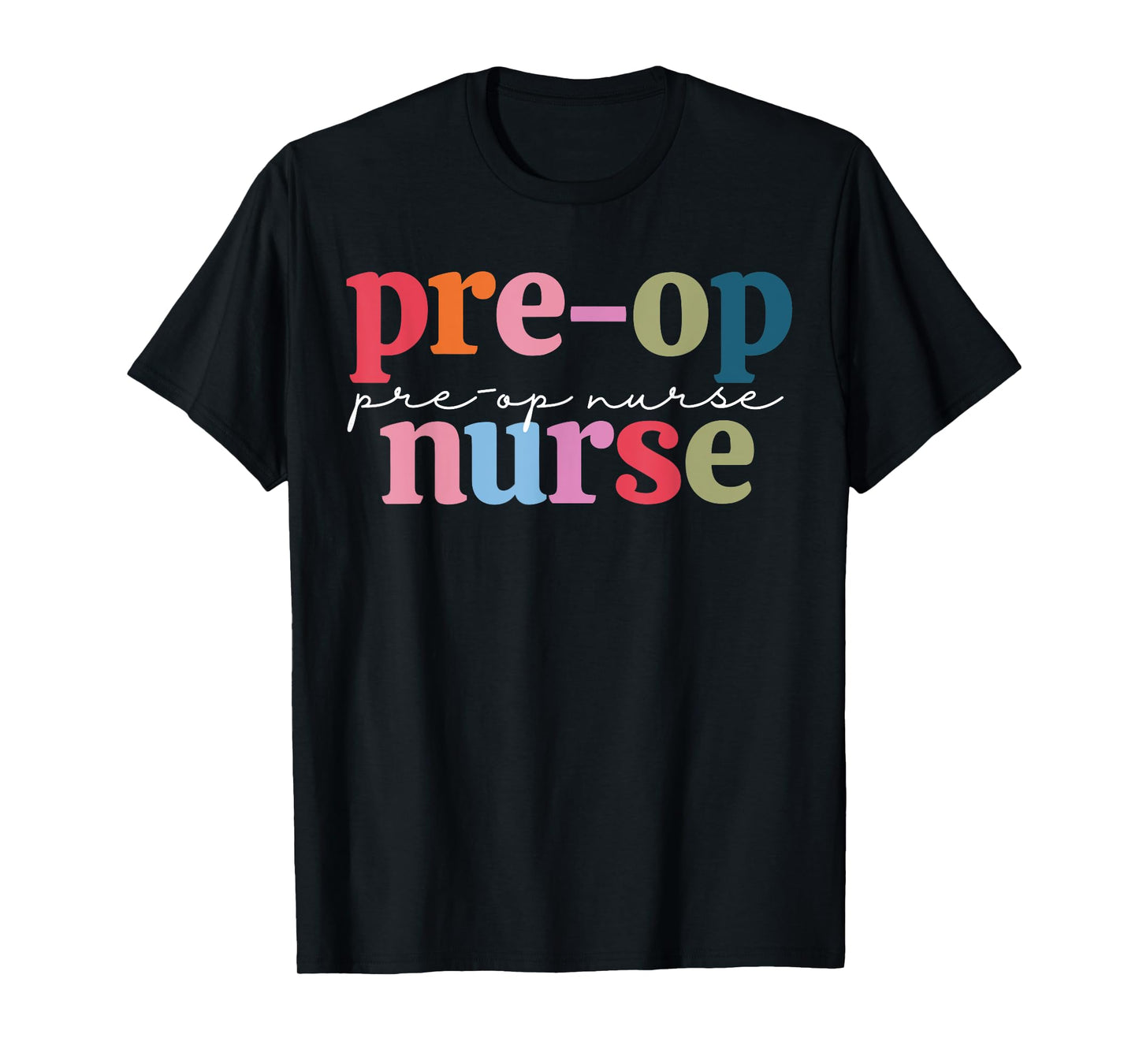 Pre Op Surgery Nurse Medical Nursing RN Staff Nurse Week T-Shirt