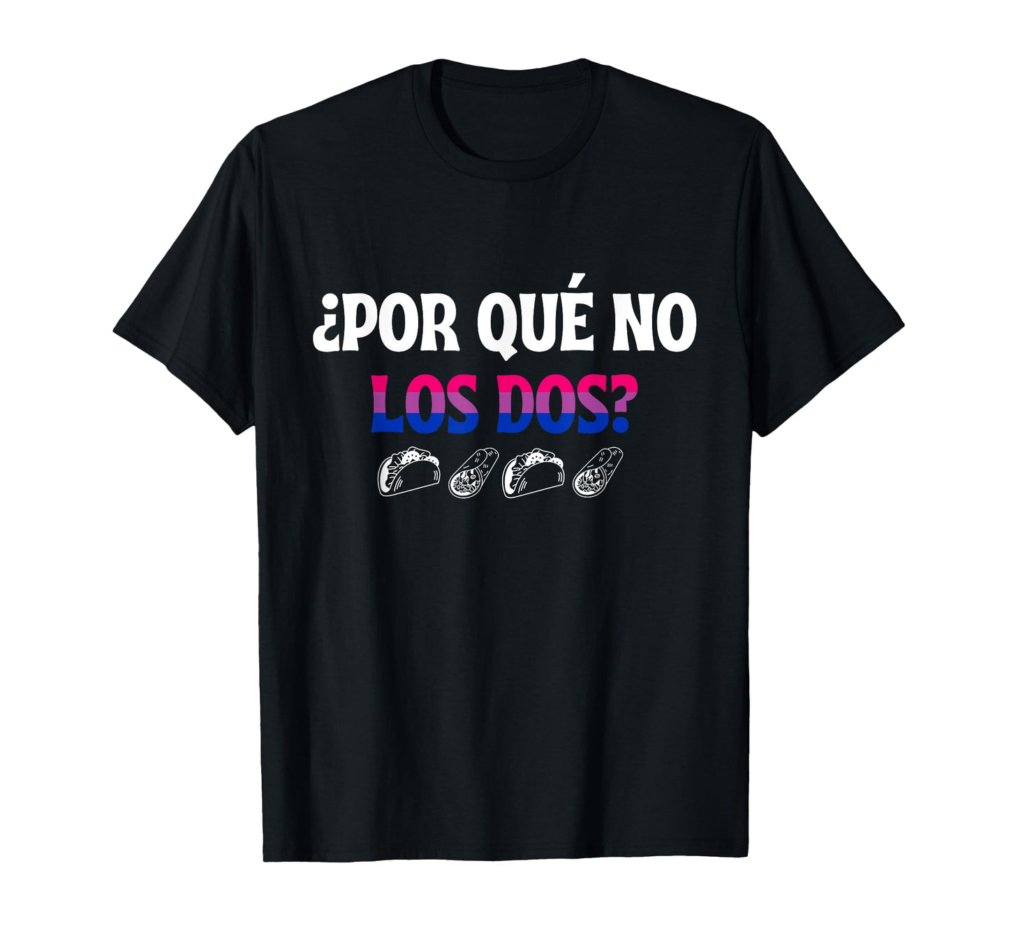¿Por Qué No Los Dos? Why Not Both Funny Bisexual Pride LGBTQ T-Shirt