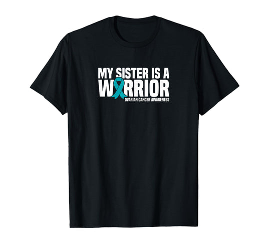 My Sister is a Warrior Teal Ribbon Ovarian Cancer Awareness T-Shirt