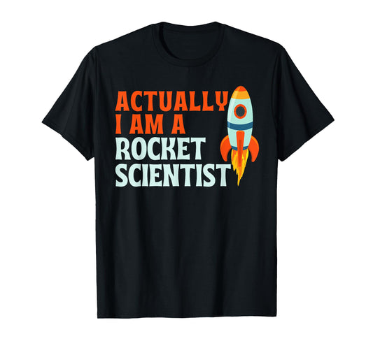 Actually I Am A Rocket Scientist Funny Rocket Scientist T-Shirt