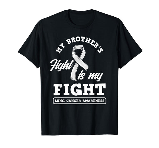 My Brother's Fight Is My Fight Lung Cancer Awareness T-Shirt