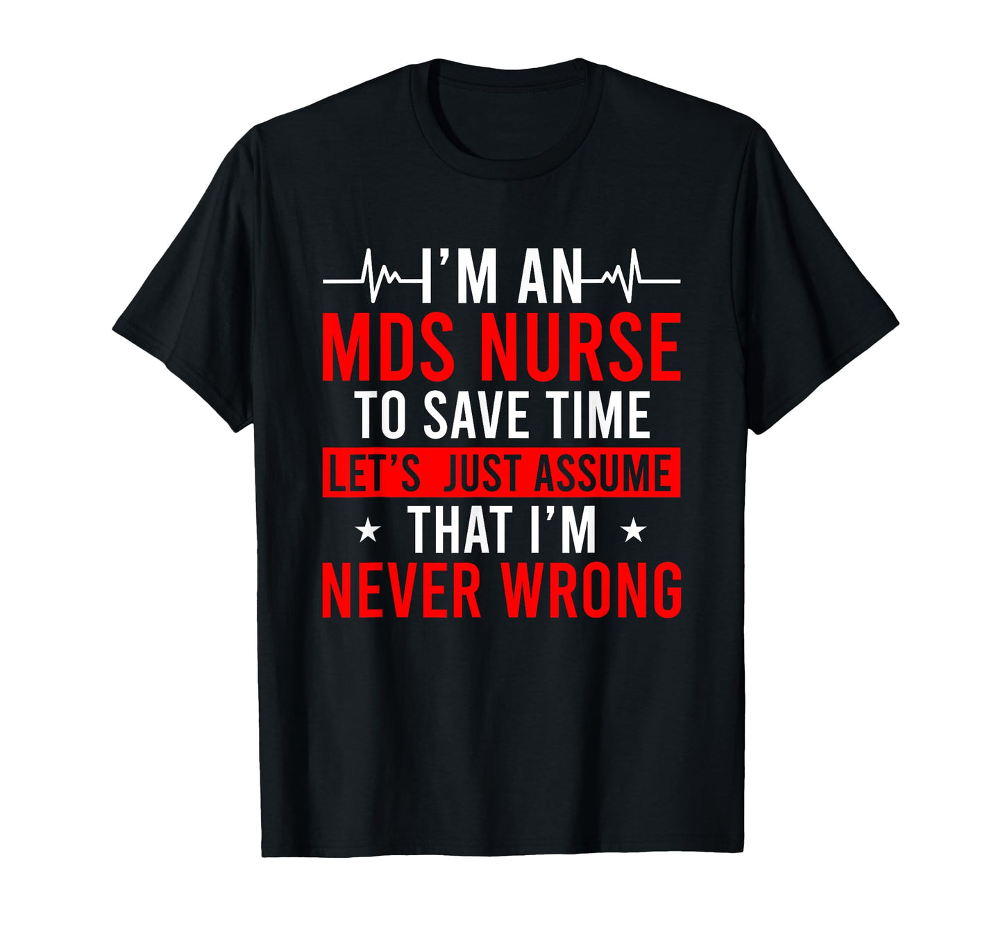 I'm An MDS Nurse MDS Nursing MDS Nurses T-Shirt