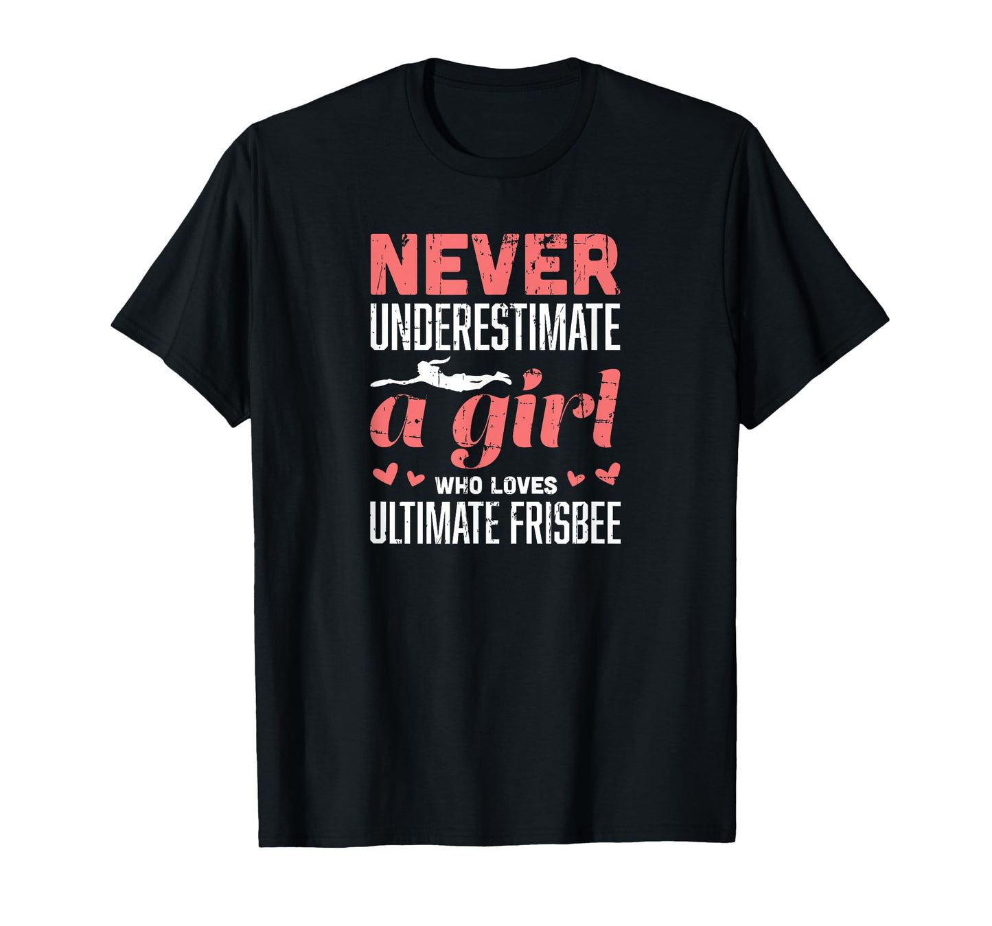Never Underestimate A Girl Who Loves Ultimate Frisbee T-Shirt