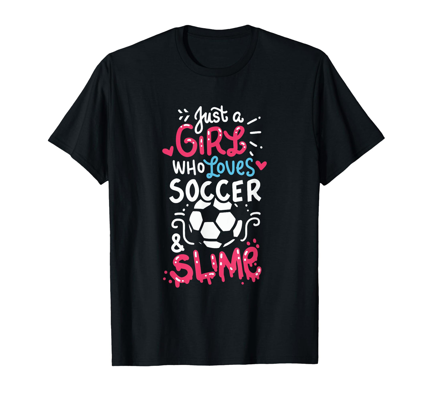 Just a girl who loves soccer and slime, Soccer slime, Girls T-Shirt