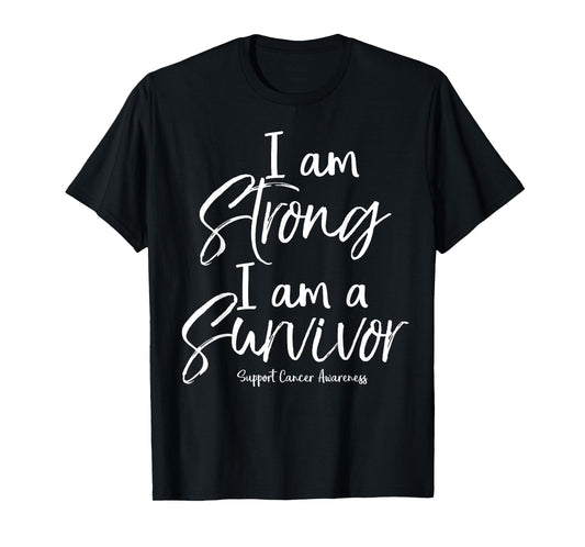 Support Cancer Awareness Gift I Am Strong I Am a Survivor T-Shirt