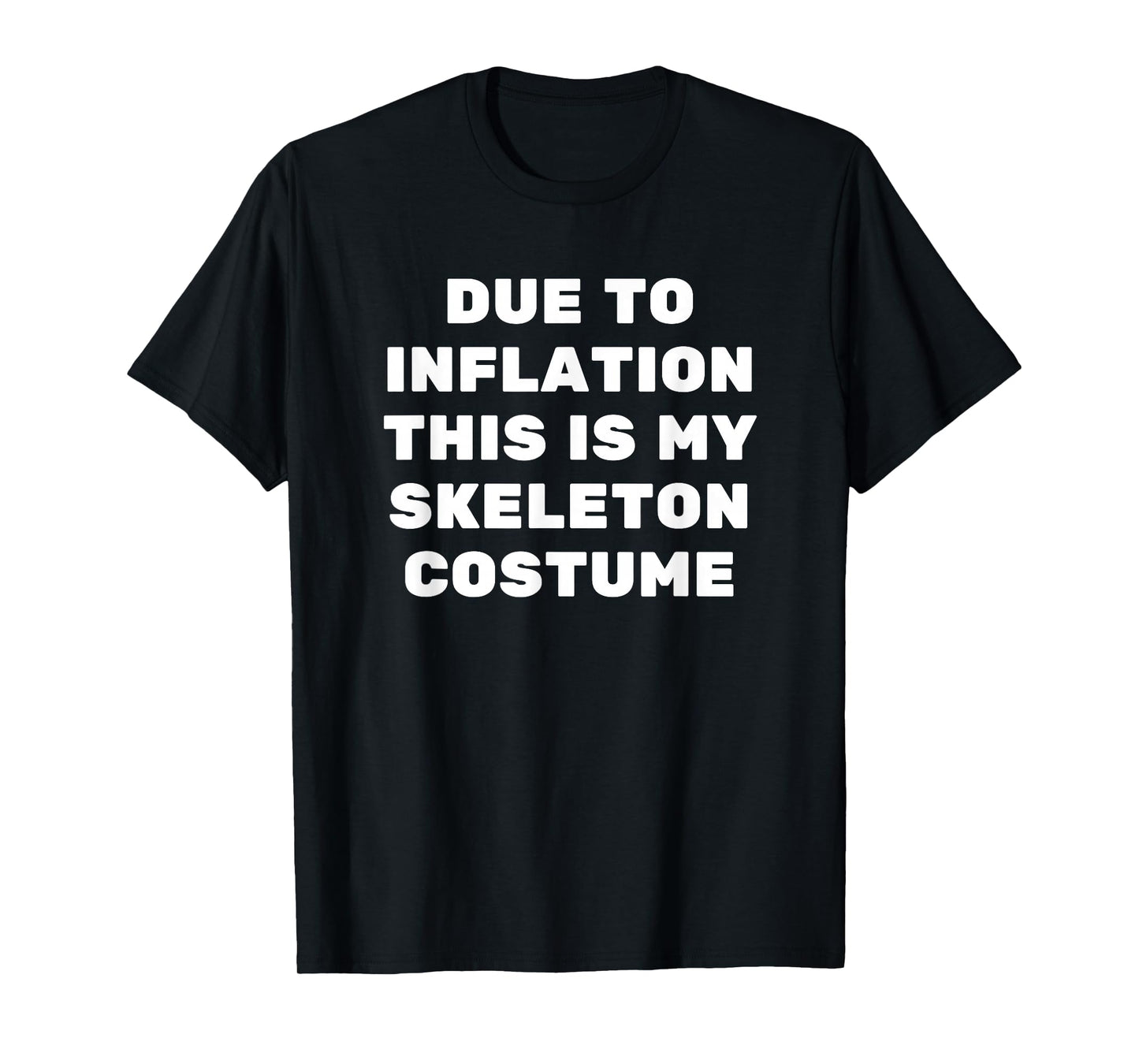 Due to Inflation This is My Skeleton Costume Funny Halloween T-Shirt