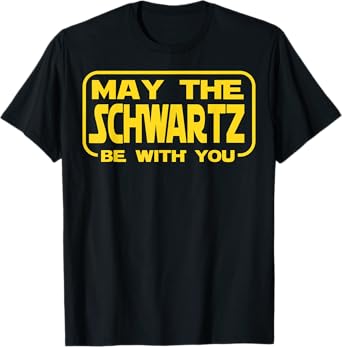 Funny May the Schwartz Be With You Science Fiction Geek Nerd T-Shirt