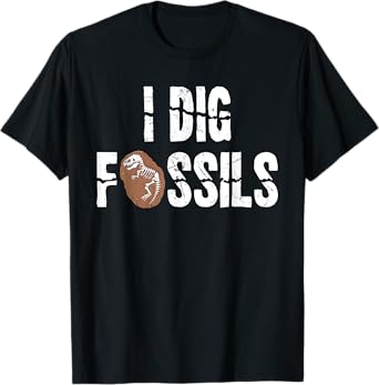 Funny I Dig Fossils Archeology Gift Dinosaur Lovers gift T-Shirt